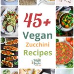 Image showing various zucchini recipes with text that says 45+ Vegan Zucchini Recipes.